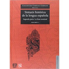 Sintaxis histórica de la lengua española, segunda parte. La frase nominal volumen I