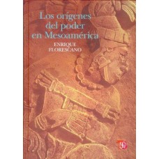 Los orígenes del poder en Mesoamérica