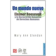 Un mundo nuevo. Eleanor Roosevelt y la Declaración Universal de Derechos Humanos