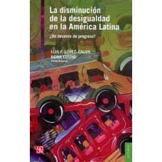 La disminución de la desigualdad en la América Latina. ¿Un decenio de progreso?