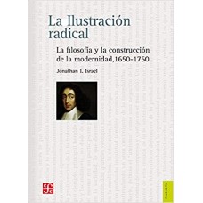 La ilustración radical. La filosofía y la construcción de la modernidad, 1650-1750