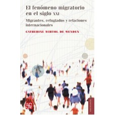 El fenómeno migratorio en el siglo XXI. Migrantes, refugiados y relaciones internacionales