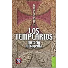 Los templarios. Historia y tragedia
