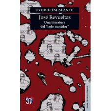 José Revueltas: Una literatura del "lado moridor"
