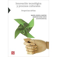 Innovación tecnológica y procesos culturales. Perspectivas teóricas