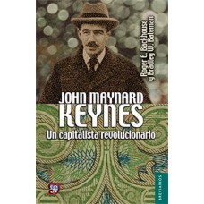 John Maynard Keynes. Un capitalista revolucionario