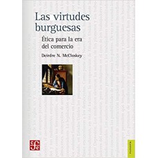 Las virtudes burguesas. Ética para la era del comercio