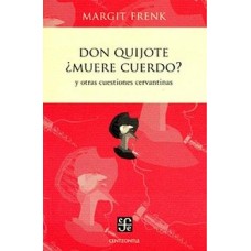 Don Quijote ¿muere cuerdo? y otras cuestiones cervantinas