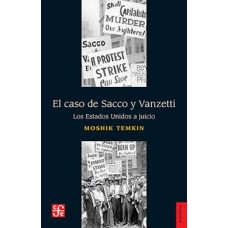 El caso de Sacco y Vanzetti. Los Estados Unidos a Juicio