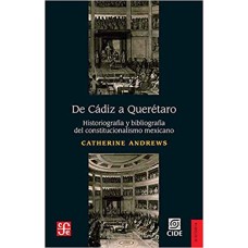 De Cádiz a Querétaro. Historiografía y bibliografía del constitucionalismo mexicano
