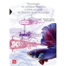 Tecnología: un enfoque filosófico y otros ensayos de filosofía de la tecnología