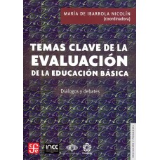 Temas clave de la evaluación de la educación básica. Diálogos y debates