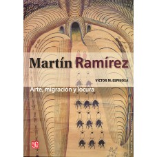 Martín Ramírez: arte, migración y locura