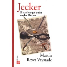 Jecker. El hombre que quiso vender México