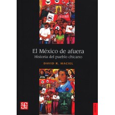 El México de afuera. Historia del pueblo chicano