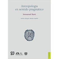 Antropología en sentido pragmático. Edición bilingüe alemán - español