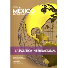 México contemporáneo 1808 - 2014 T. 5 La política internacional