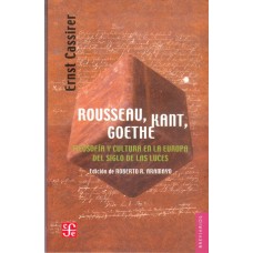 Rousseau, Kant, Goethe. Filosofía y cultura en la Europa del Siglo de las Luces