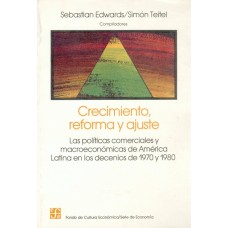 Crecimiento, reforma y ajuste: Las políticas comerciales y macroeconómicas de América Latina en los decenios de 1970 y 1980