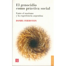 El genocidio como práctica social: entre el nazismo y la experiencia argentina