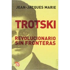 Trotsky. Revolucionario sin fronteras