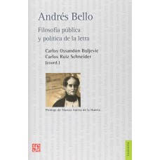 Andrés Bello. Filosofía pública y política de la letra