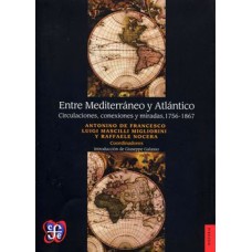 Entre Mediterráneo y Atlántico. Circulaciones, conexiones y miradas, 1756-1867