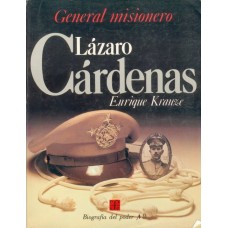 Biografía del poder, 8 : Lázaro Cárdenas, general misionero