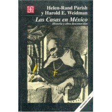 Las Casas en México: Historia y obra desconocidas