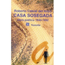 Casa sosegada: Obra poética 1940-1992