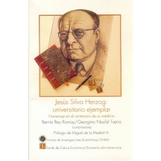 Jesús Silva Herzog: universitario ejemplar : homenaje en el centenario de su natalicio