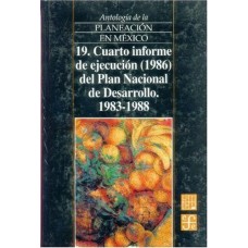 Antología de la planeación en México 1917-1985, 19. Cuarto Informe de Ejecución (1986) del Plan Nacional de Desarrollo (1983-1988)
