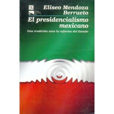El presidencialismo mexicano: una tradición ante la reforma del Estado