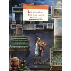 Historias de México. II: México precolombino, tomo 1: Los mercaderes de la gran ciudad / tomo 2: Las visiones de Yax-Pac