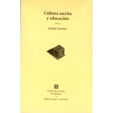 Cultura escrita y educación. Conversaciones de Emilia Ferreiro con José Antonio Castorina, Daniel Goldin y Rosa María Torres