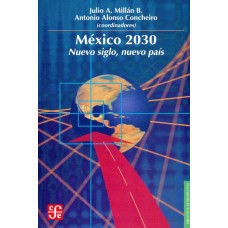 México 2030. Nuevo siglo, nuevo país