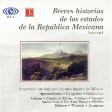 Breves historias de los estados de la República Mexicana. Vol. I