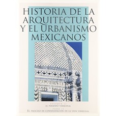 Historia de la arquitectura y el urbanismo mexicanos. Volumen II: El periodo virreinal, tomo II: El proceso de consolidación de la vida virreinal