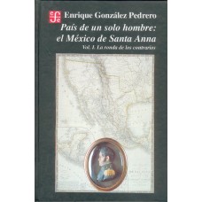 País de un solo hombre : el México de Santa Anna. vol. II. La sociedad del fuego cruzado