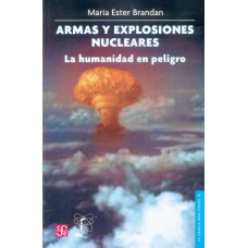 Armas y explosiones nucleares: la humanidad en peligro