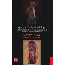 Quetzalcóatl y Guadalupe: La formación de la conciencia nacional en México. Abismo de conceptos. Identidad, nación, mexicano