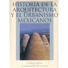Historia de la arquitectura y el urbanismo mexicanos. Volumen II: el periodo virreinal, tomo III: el surguimiento de una identidad