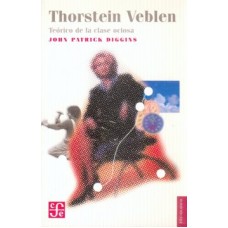 Thorstein Veblen, teórico de la clase ociosa