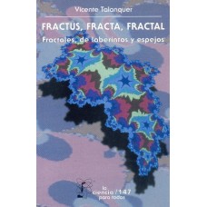 Fractus, fracta, fractal: fractales, de laberintos y espejos