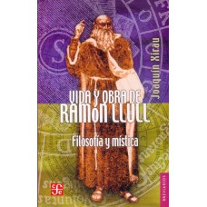 Vida y obra de Ramón Llull. Filosofía y mística