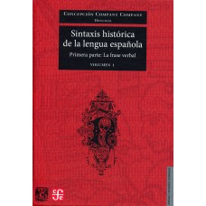 Sintaxis histórica de la lengua española. Primera parte. La frase verbal. Volumen 1