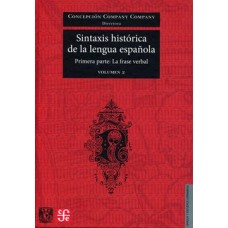 Sintaxis histórica de la lengua española. Primera parte. La frase verbal. Volumen 2