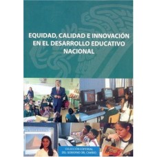 Equidad, calidad e innovación en el desarrollo educativo nacional