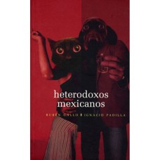 Heterodoxos mexicanos. Una Antología dialogada