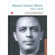 Manuel Gómez Morin, 1915-1939. La raíz y la simiente de un proyecto nacional